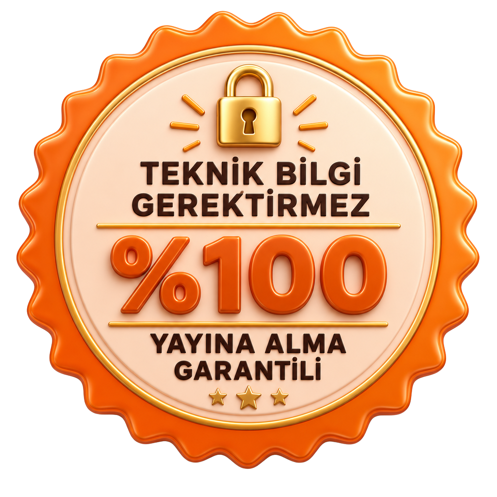 Teknik bilgi gerektirmez, %100 yayına alma garantili
